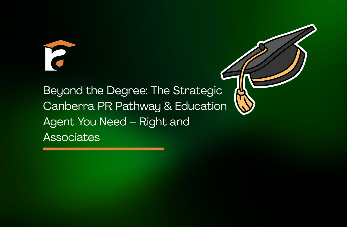 Beyond the Degree The Strategic Canberra PR Pathway & Education Agent You Need – Right and Associates